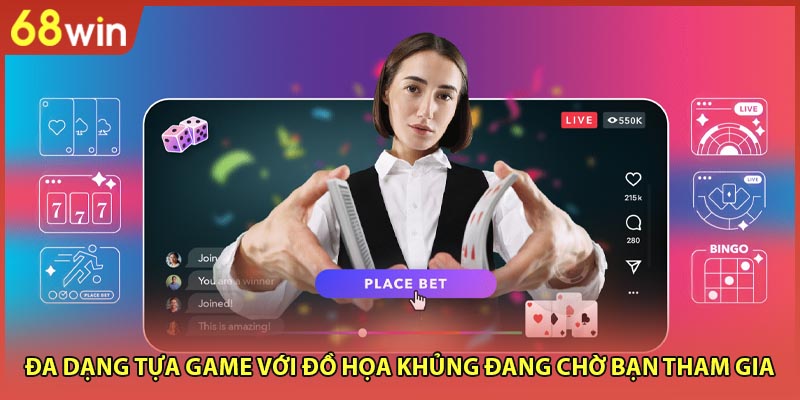 Đa dạng tựa game với đồ họa khủng đang chờ bạn tham gia