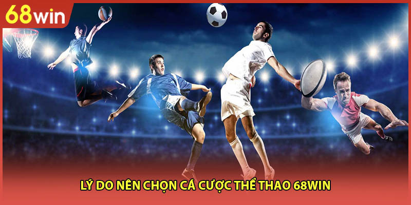Lý do nên chọn cá cược thể thao 68WIN