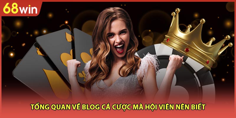 Tổng quan về blog cá cược mà hội viên nên biết